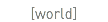 [world]